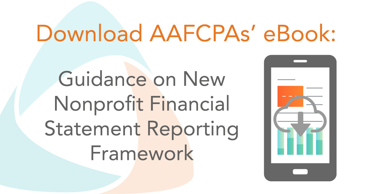 Download AAFCPAs' eBook: Guidance on New Nonprofit Financial Statement Reporting Framework